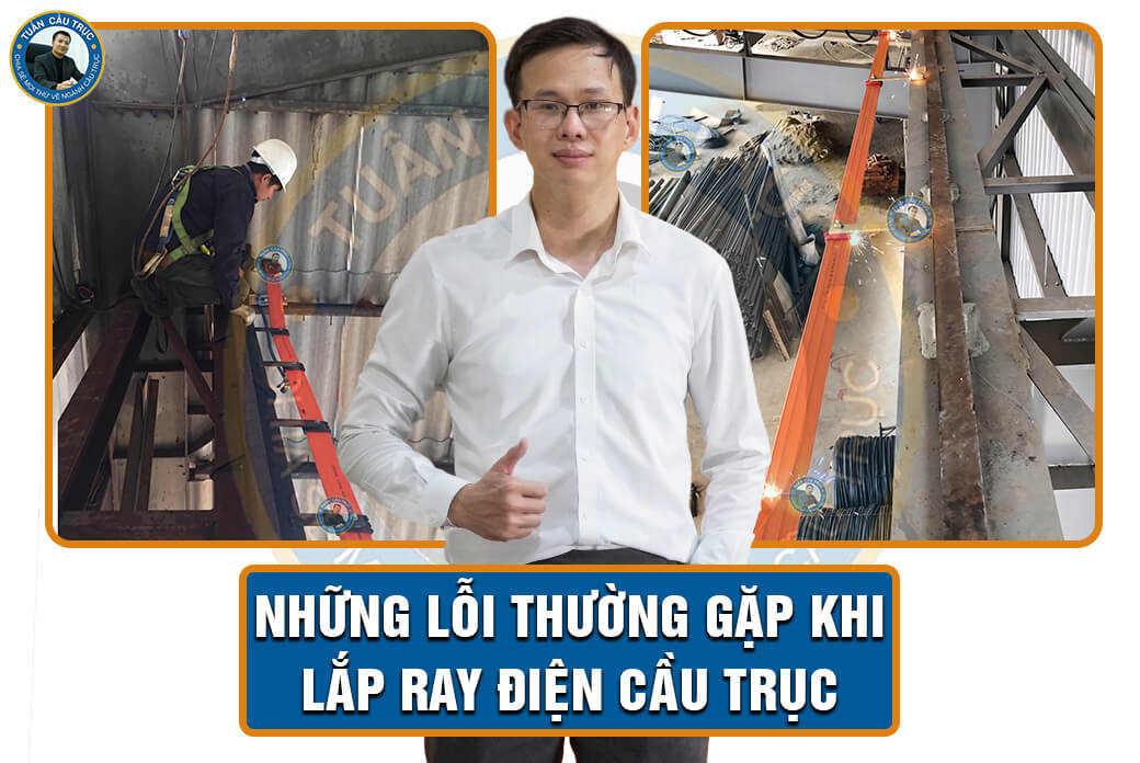 Những lỗi thường gặp khi lắp ray điện cầu trục Những lỗi thường gặp khi lắp ray điện cầu trục