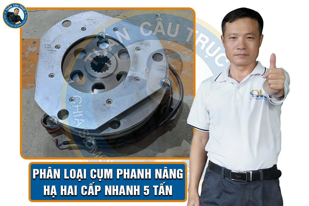 Phân loại cụm phanh nâng hạ hai cấp nhanh 5 tấn Phân loại cụm phanh nâng hạ hai cấp nhanh 5 tấn