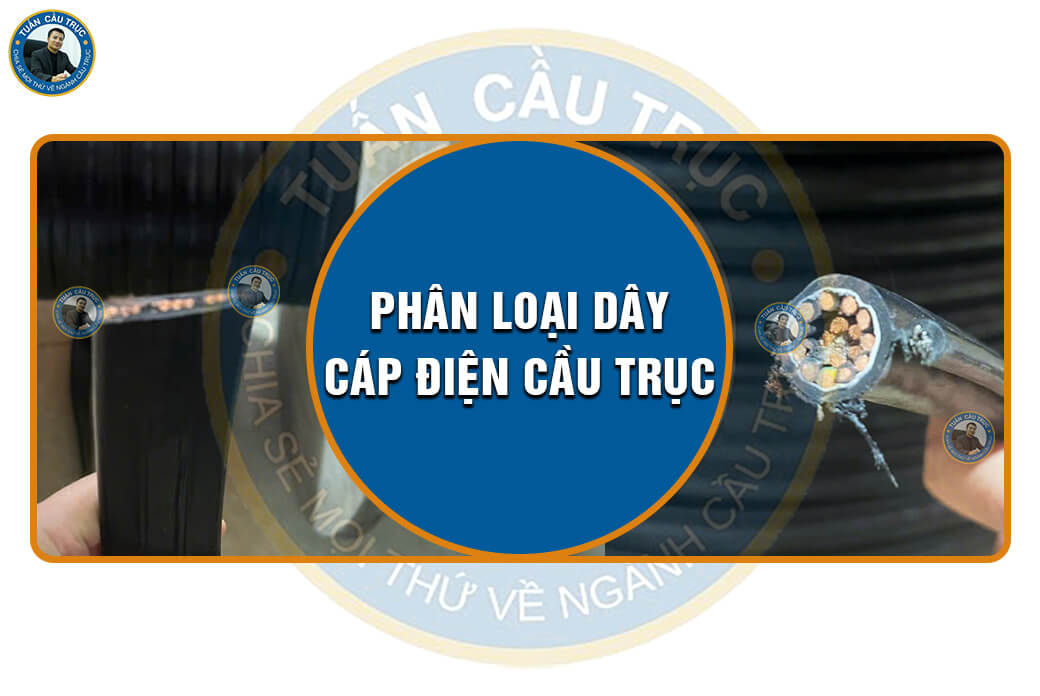 Phân loại dây cáp điện cầu trục Phân loại dây cáp điện cầu trục