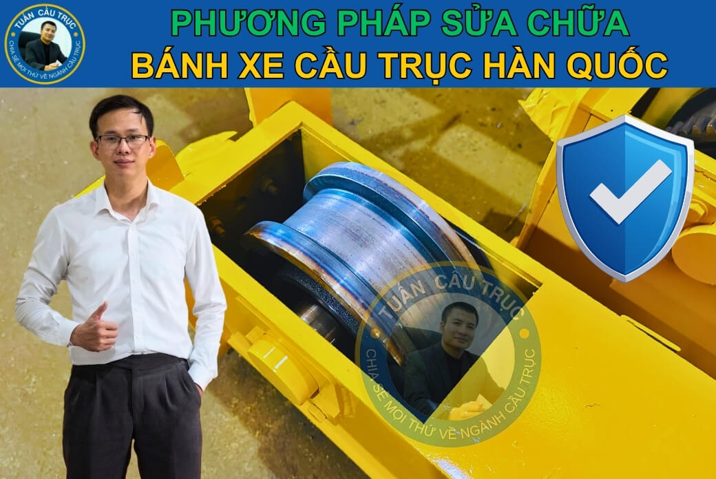 Phương pháp sửa chữa bánh xe cầu trục Hàn Quốc Phương pháp sửa chữa bánh xe cầu trục Hàn Quốc