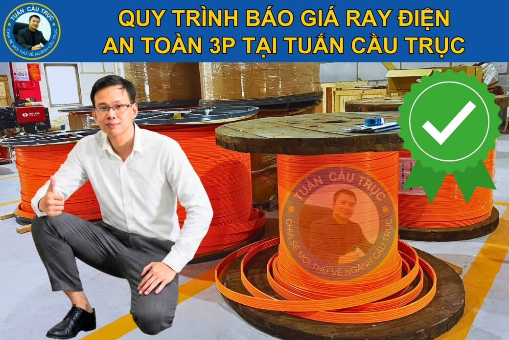 Quy trình báo giá ray điện an toàn 3P tại Tuấn Cầu Trục Quy trình báo giá ray điện an toàn 3P tại Tuấn Cầu Trục