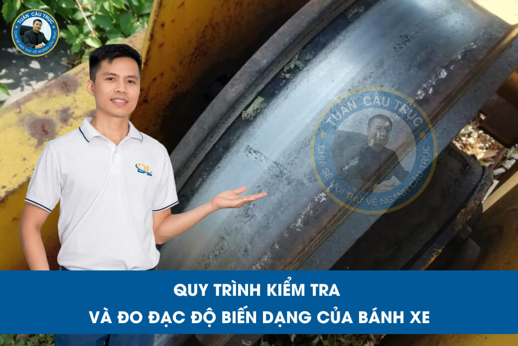 Quy trình kiểm tra và đo đạc độ biến dạng của bánh xe Quy trình kiểm tra và đo đạc độ biến dạng của bánh xe