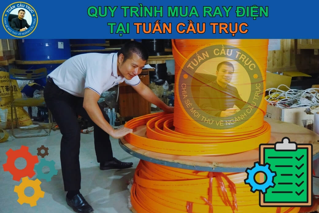 Quy trình mua ray điện tại Tuấn Cầu Trục Quy trình mua ray điện tại Tuấn Cầu Trục