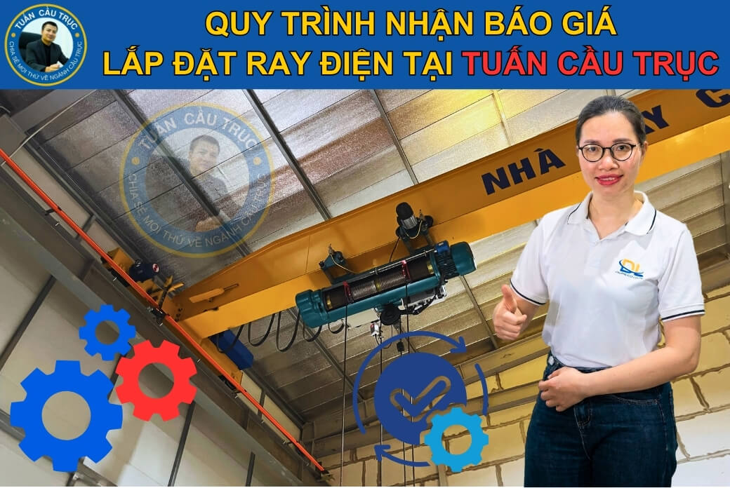Quy trình nhận báo giá lắp đặt ray điện tại Tuấn Cầu Trục Quy trình nhận báo giá lắp đặt ray điện tại Tuấn Cầu Trục