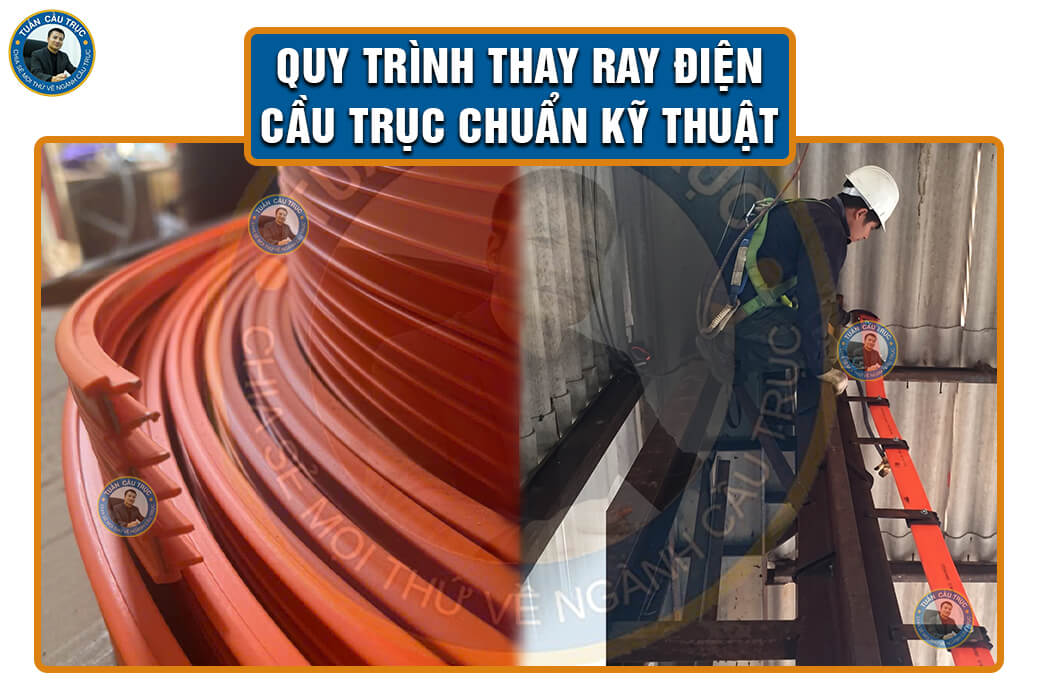 Quy trình thay ray điện cầu trục chuẩn kỹ thuật Quy trình thay ray điện cầu trục chuẩn kỹ thuật