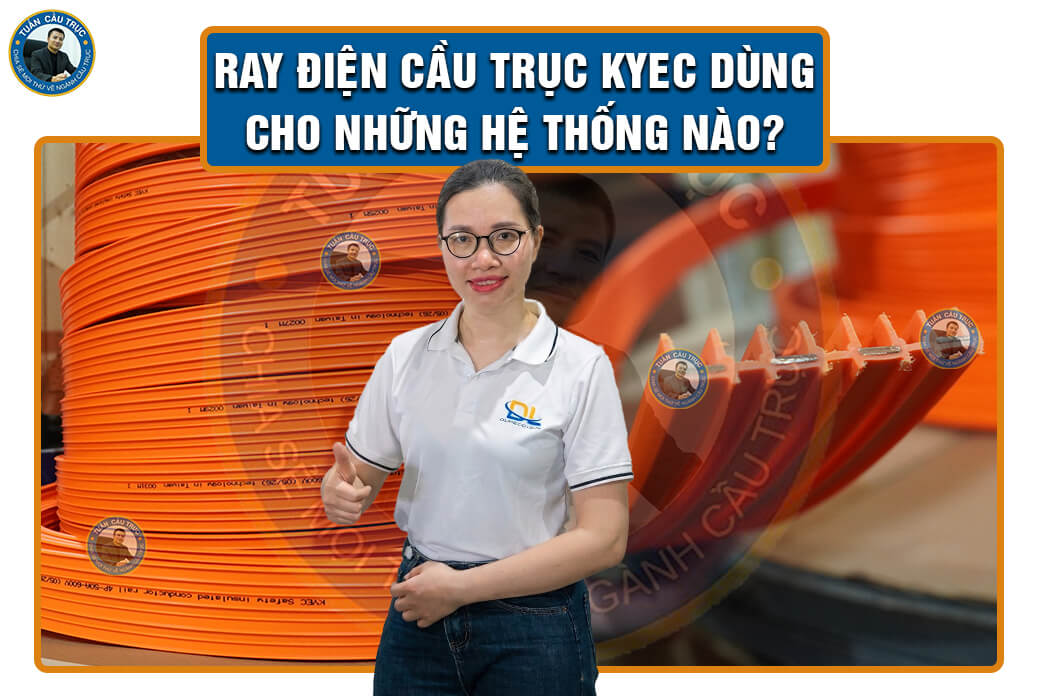 Ray điện cầu trục Kyec dùng cho những hệ thống nào? Ray điện cầu trục Kyec dùng cho những hệ thống nào?