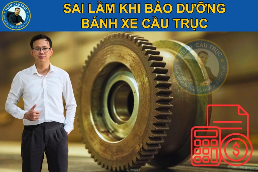 Sai lầm khi bảo dưỡng bánh xe cầu trục Sai lầm khi bảo dưỡng bánh xe cầu trục