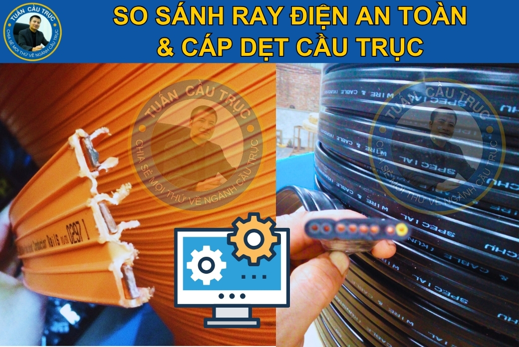 So sánh ray điện an toàn và cáp dẹt cầu trục So sánh ray điện an toàn và cáp dẹt cầu trục