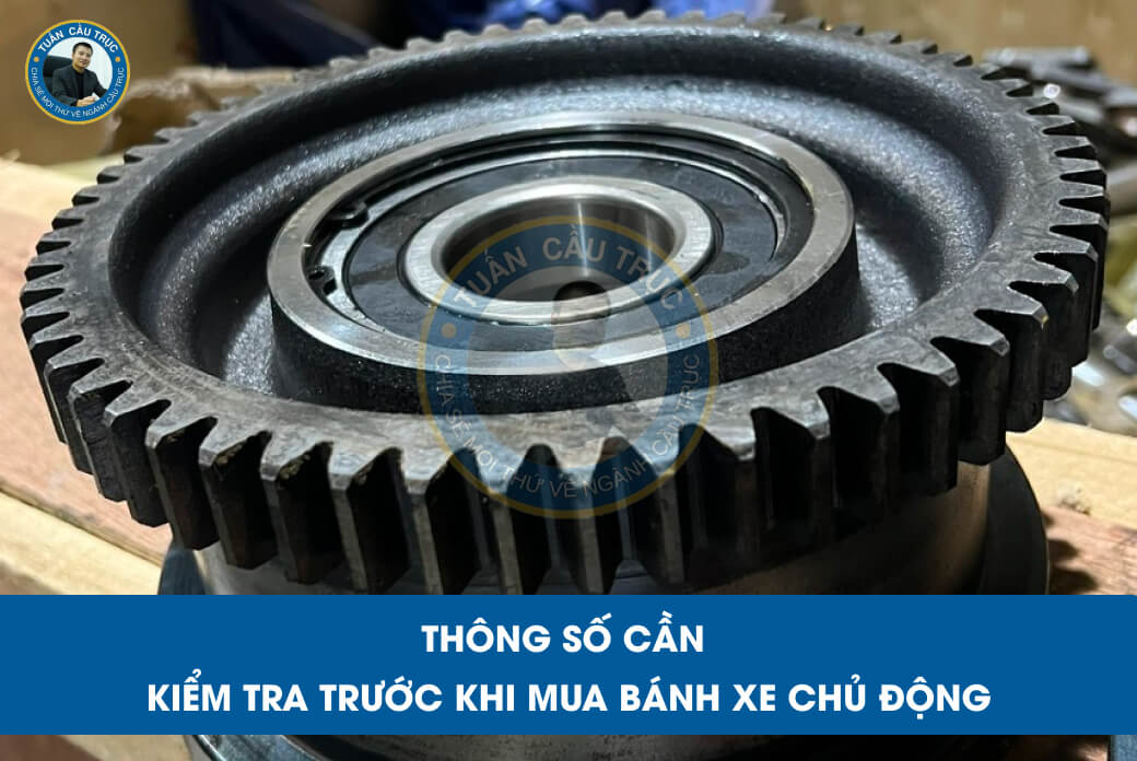 Thông số cần kiểm tra trước khi mua bánh xe chủ động Thông số cần kiểm tra trước khi mua bánh xe chủ động