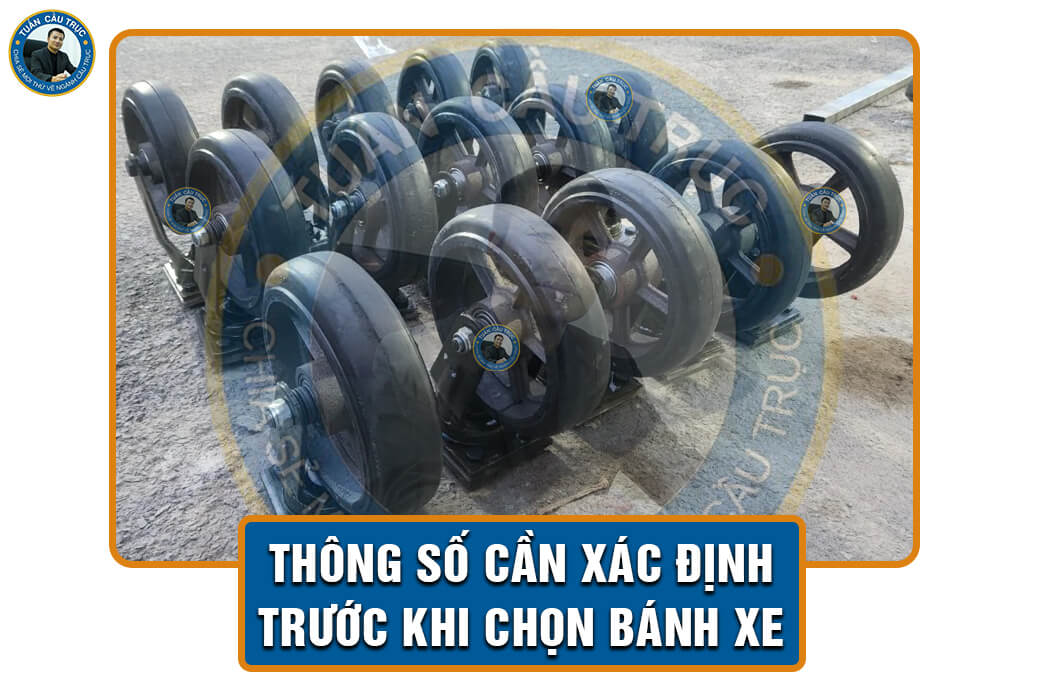 Thông số cần xác định trước khi chọn bánh xe Thông số cần xác định trước khi chọn bánh xe