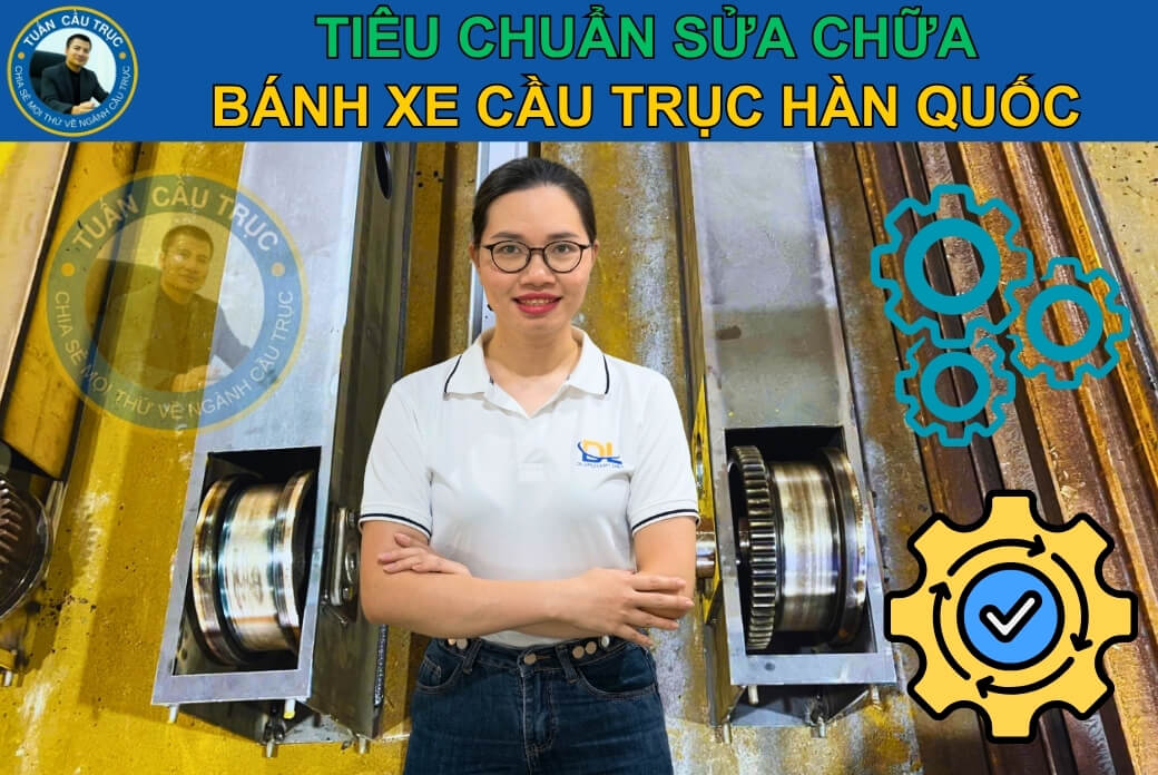 Tiêu chuẩn sửa chữa bánh xe cầu trục Hàn Quốc Tiêu chuẩn sửa chữa bánh xe cầu trục Hàn Quốc