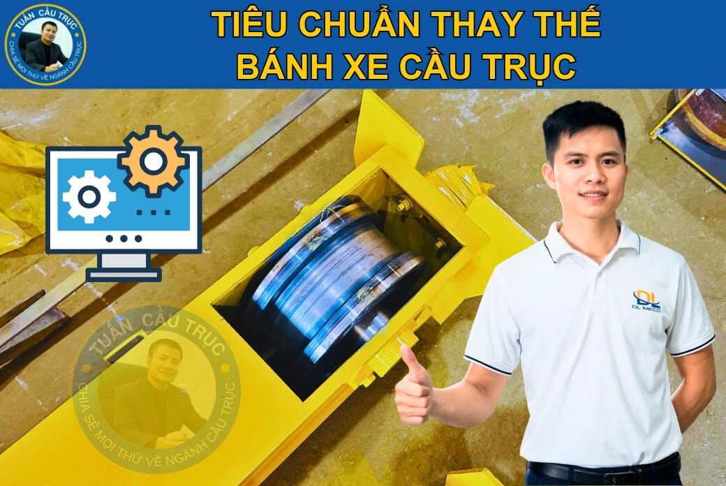 Tiêu chuẩn thay thế bánh xe cầu trục Tiêu chuẩn thay thế bánh xe cầu trục