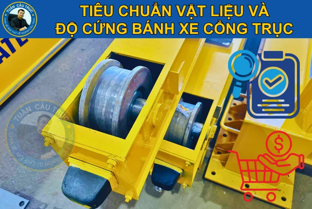 Tiêu chuẩn vật liệu và độ cứng bánh xe cổng trục Tiêu chuẩn vật liệu và độ cứng bánh xe cổng trục