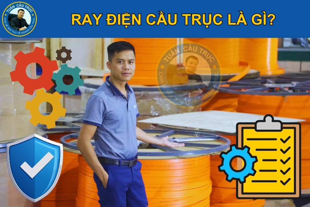 Ray điện cầu trục là gì? Ray điện cầu trục là gì?