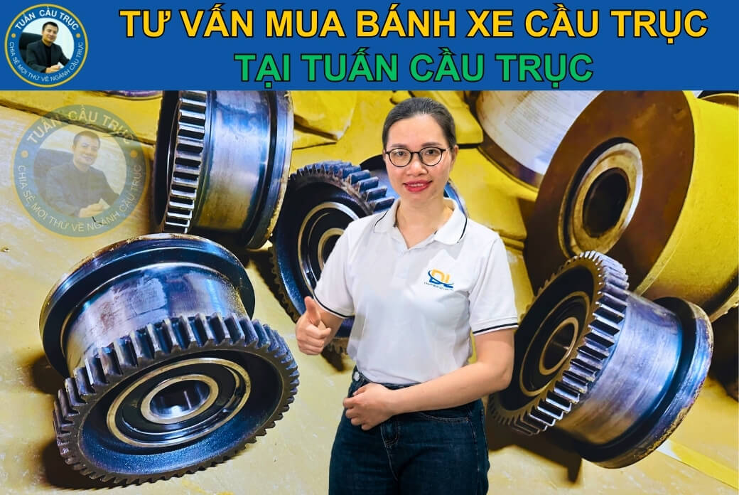 Tư vấn mua bánh xe cầu trục tại Tuấn Cầu Trục Tư vấn mua bánh xe cầu trục tại Tuấn Cầu Trục