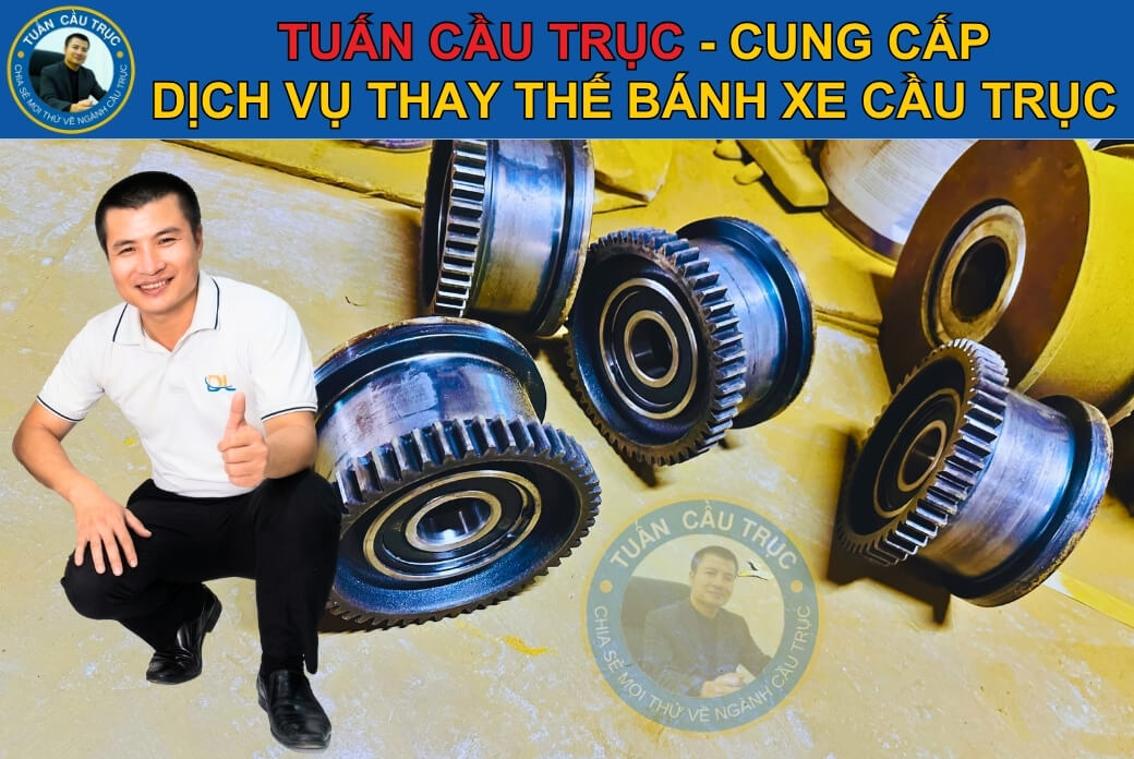 Tuấn Cầu Trục cung cấp cấp dịch vụ thay thế bánh xe cầu trục Tuấn Cầu Trục cung cấp cấp dịch vụ thay thế bánh xe cầu trục