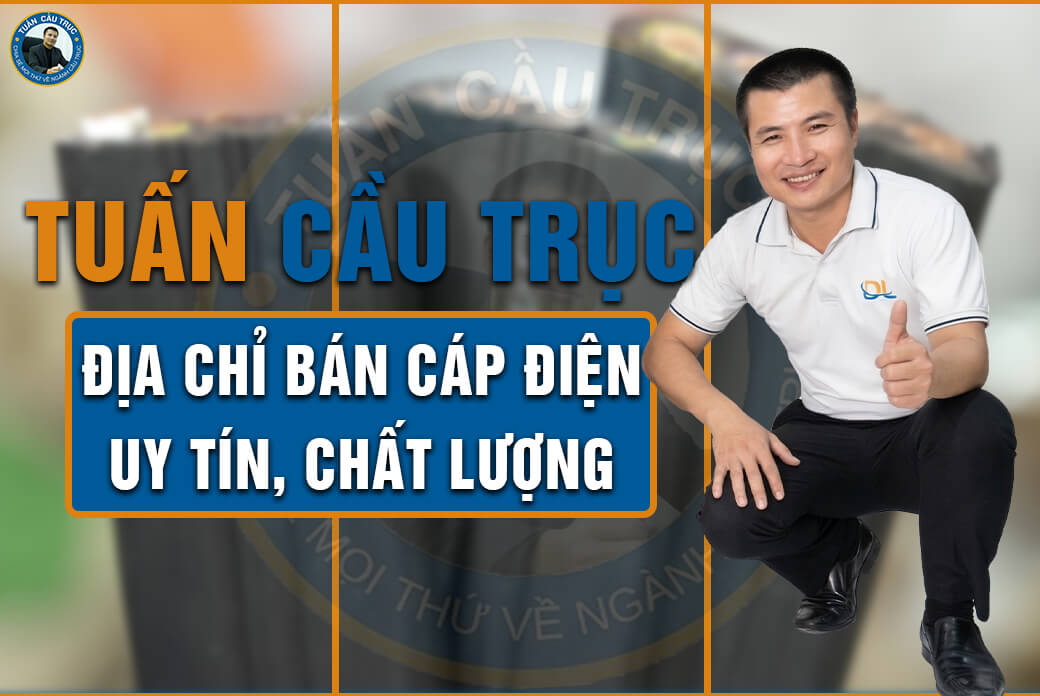 Tuấn Cầu Trục - Địa chỉ bán cáp điện uy tín, chất lượng Tuấn Cầu Trục - Địa chỉ bán cáp điện uy tín, chất lượng