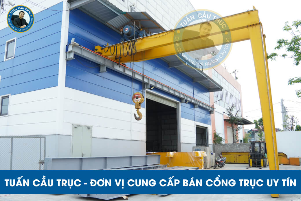 Tuấn Cầu Trục - Đơn vị cung cấp bán cổng trục uy tín Tuấn Cầu Trục - Đơn vị cung cấp bán cổng trục uy tín