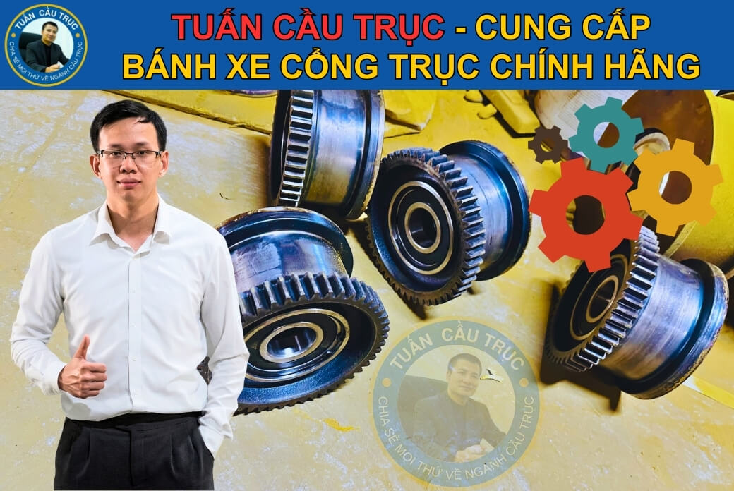 Tuấn Cầu Trục cung cấp bánh xe cổng trục chính hãng Tuấn Cầu Trục cung cấp bánh xe cổng trục chính hãng