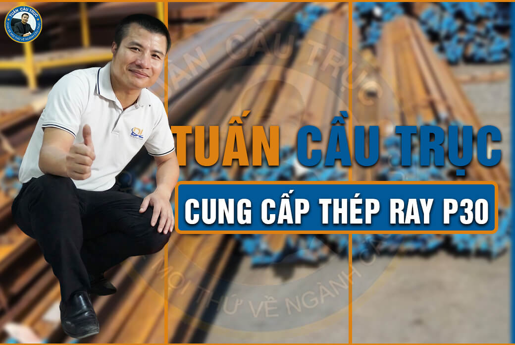 Tuấn Cầu Trục cung cấp thép ray P30