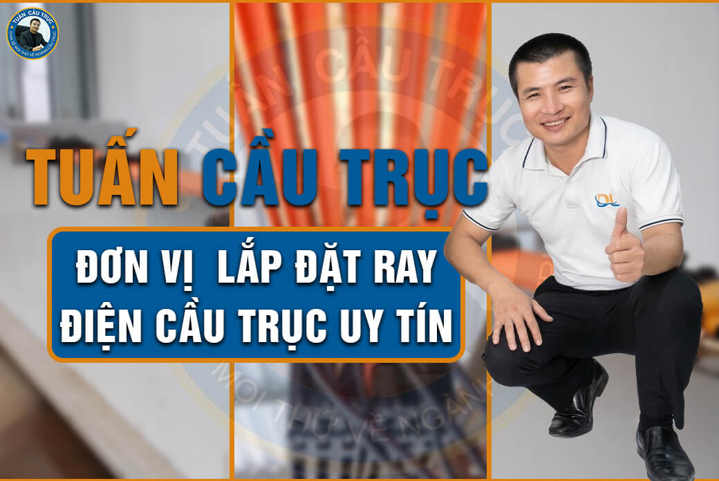 Tuấn Cầu Trục – Đơn vị lắp đặt ray điện cầu trục uy tín Tuấn Cầu Trục – Đơn vị lắp đặt ray điện cầu trục uy tín