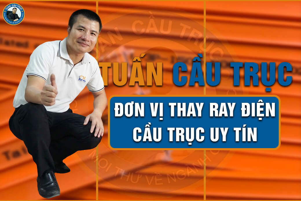 Tuấn Cầu Trục - Đơn vị thay ray điện cầu trục uy tín Tuấn Cầu Trục - Đơn vị thay ray điện cầu trục uy tín