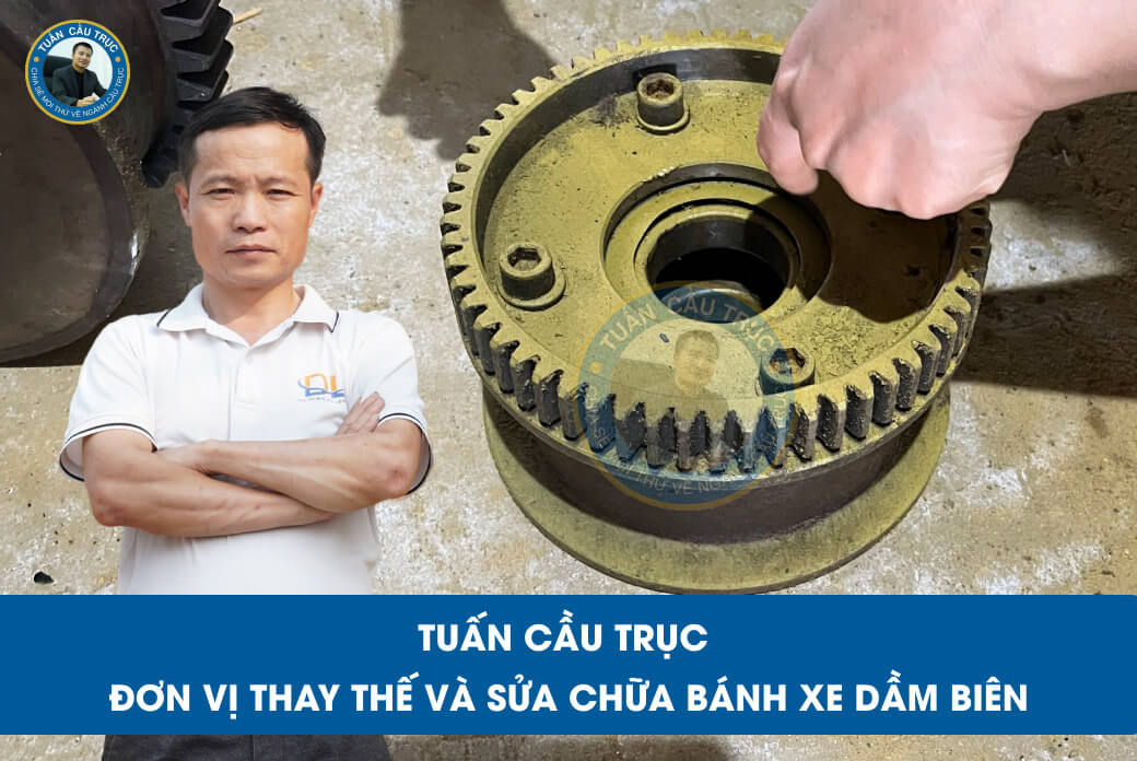 Tuấn Cầu Trục – Đơn vị thay thế và sửa chữa bánh xe dầm biên Tuấn Cầu Trục – Đơn vị thay thế và sửa chữa bánh xe dầm biên