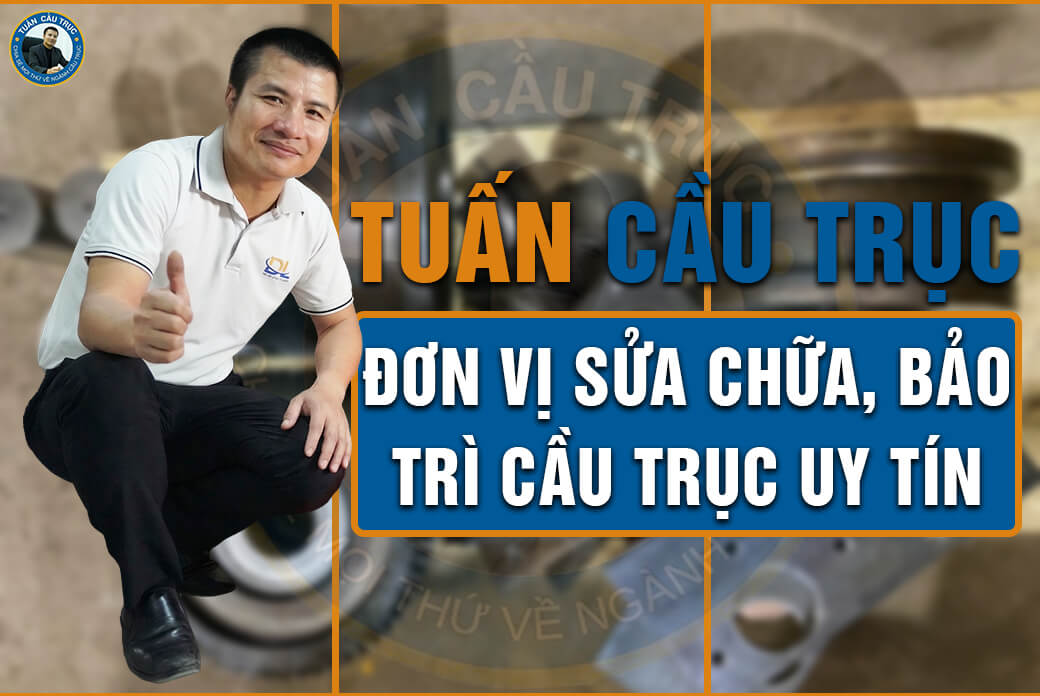 Tuấn Cầu Trục - Đơn vị sửa chữa, bảo trì cầu trục uy tín Tuấn Cầu Trục - Đơn vị sửa chữa, bảo trì cầu trục uy tín