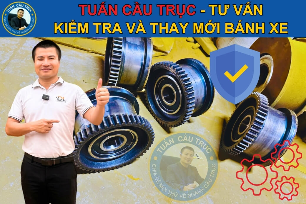 Tuấn Cầu Trục - tư vấn kiểm tra và thay mới bánh xe Tuấn Cầu Trục - tư vấn kiểm tra và thay mới bánh xe