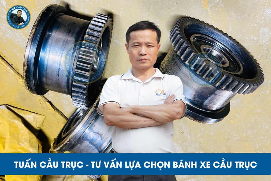 Tuấn Cầu Trục - Tư vấn lựa chọn bánh xe cầu trục Tuấn Cầu Trục - Tư vấn lựa chọn bánh xe cầu trục