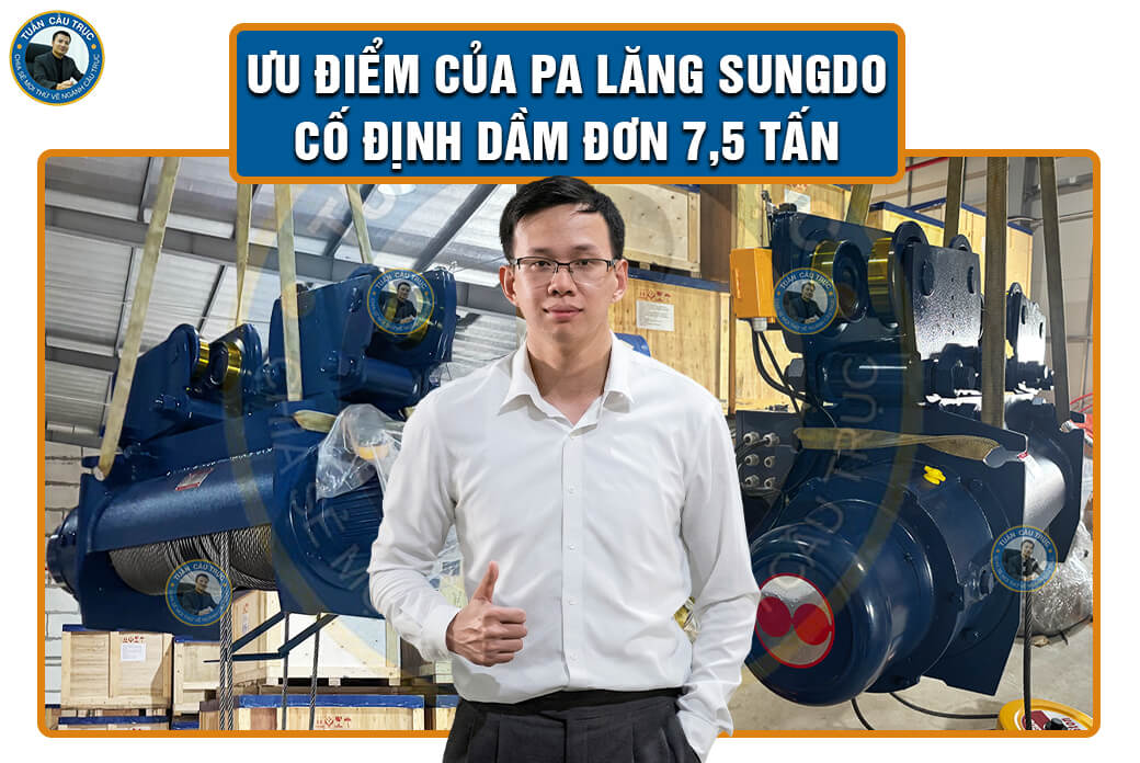 Ưu điểm của pa lăng Sungdo cố định dầm đơn 7,5 tấn Ưu điểm của pa lăng Sungdo cố định dầm đơn 7,5 tấn
