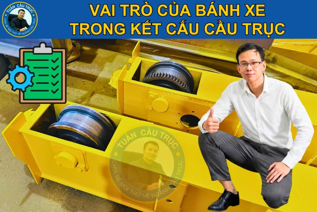 Vai trò của bánh xe trong kết cấu cầu trục Vai trò của bánh xe trong kết cấu cầu trục