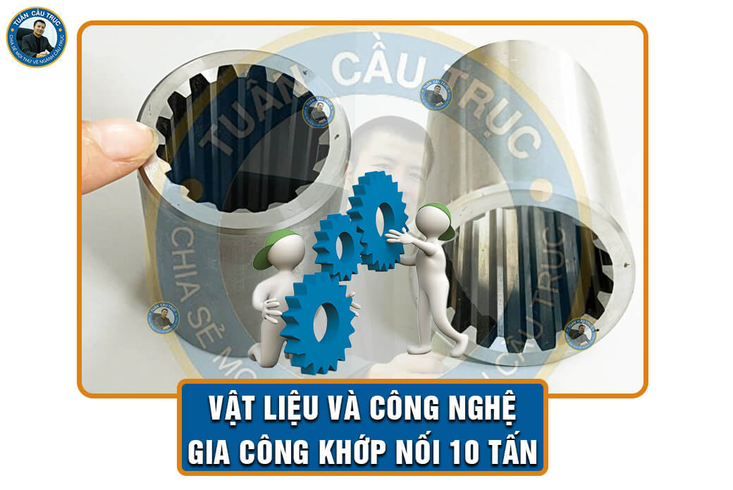 Vật liệu và công nghệ gia công khớp nối 10 tấn Vật liệu và công nghệ gia công khớp nối 10 tấn