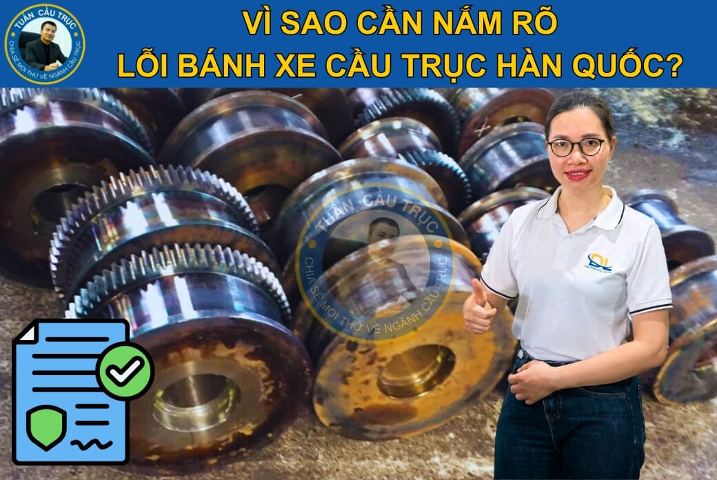 Vì sao cần nắm rõ lỗi bánh xe cầu trục Hàn Quốc? Vì sao cần nắm rõ lỗi bánh xe cầu trục Hàn Quốc?