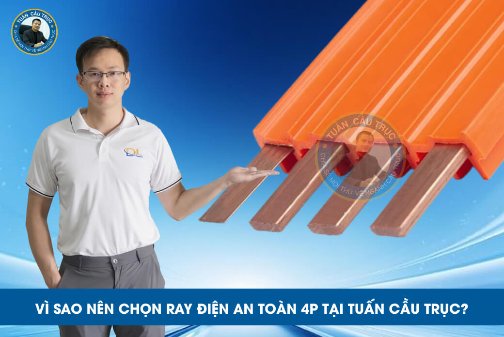 Vì sao nên chọn ray điện an toàn 4P tại Tuấn Cầu Trục? Vì sao nên chọn ray điện an toàn 4P tại Tuấn Cầu Trục?