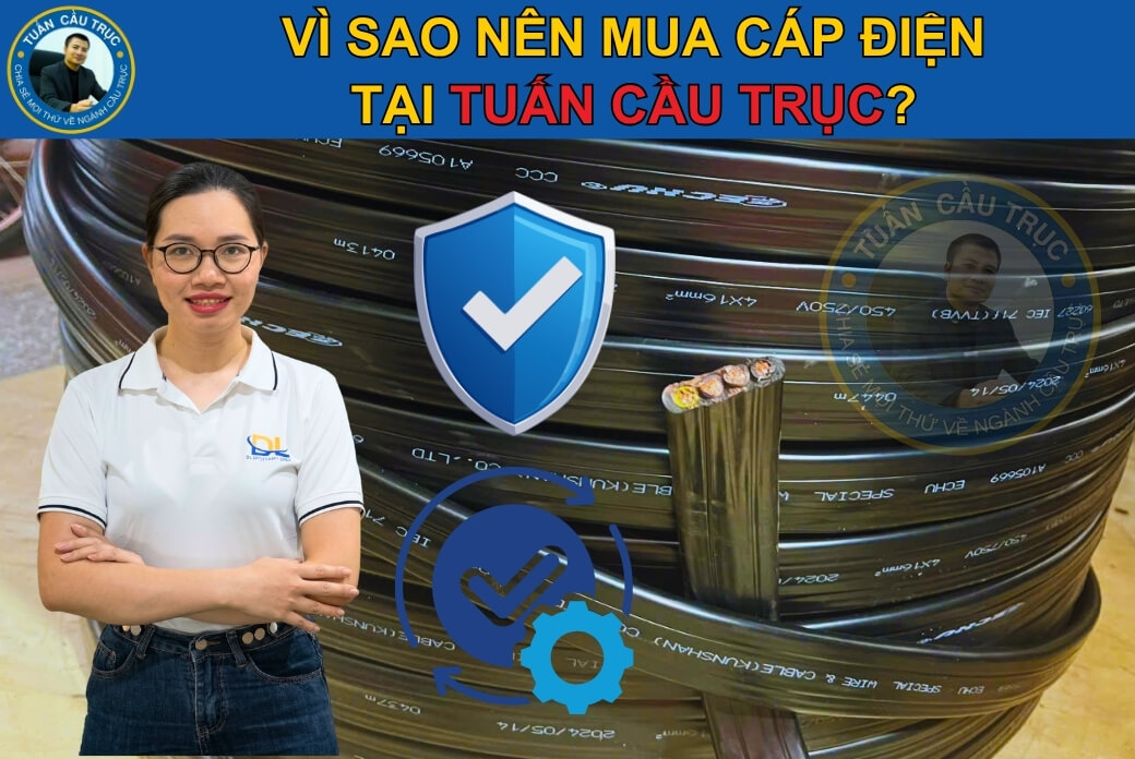 Vì sao nên mua cáp điện tại Tuấn Cầu Trục? Vì sao nên mua cáp điện tại Tuấn Cầu Trục?