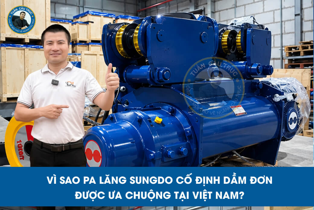 Vì sao pa lăng Sungdo cố định dầm đơn được ưa chuộng tại Việt Nam? Vì sao pa lăng Sungdo cố định dầm đơn được ưa chuộng tại Việt Nam?