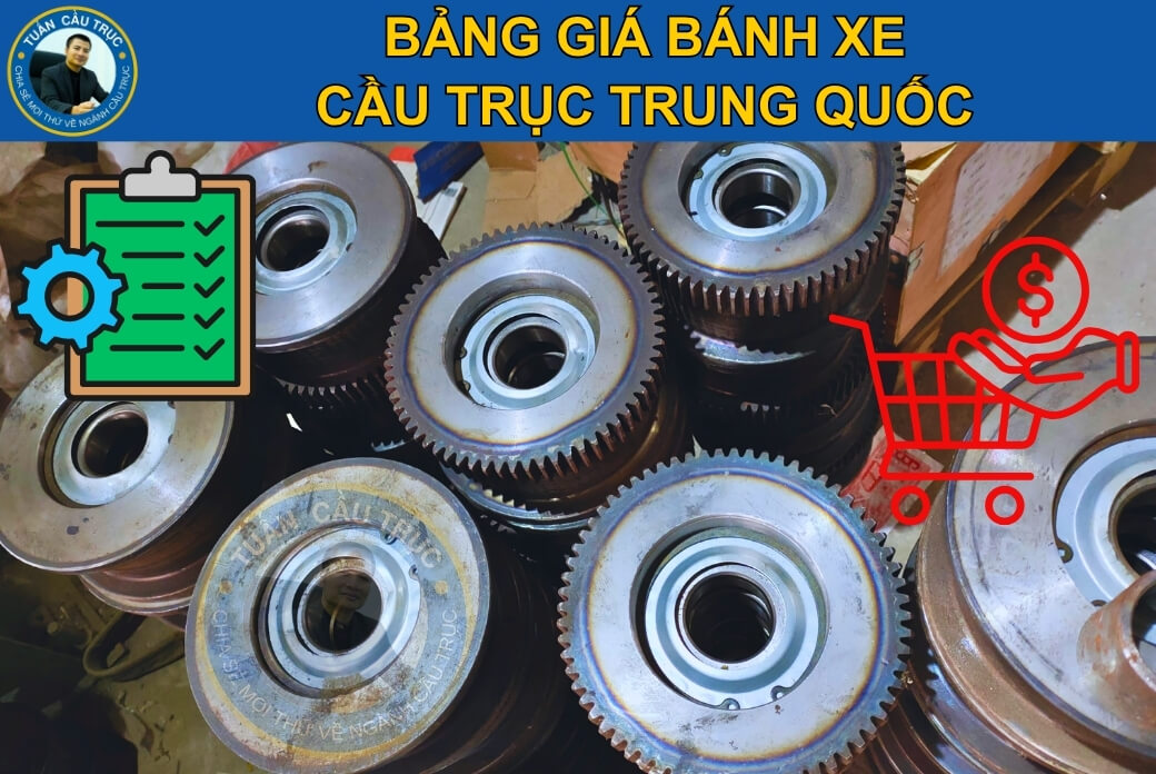 Bảng giá bánh xe cầu trục Trung Quốc Bảng giá bánh xe cầu trục Trung Quốc