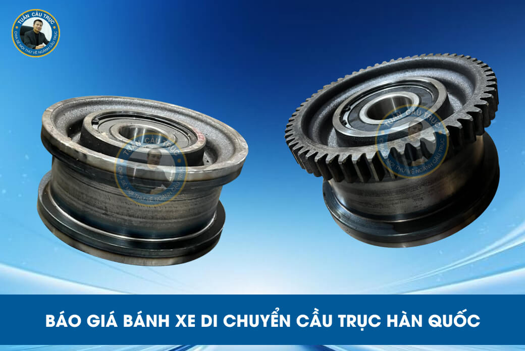 Báo giá bánh xe di chuyển cầu trục Hàn Quốc Báo giá bánh xe di chuyển cầu trục Hàn Quốc