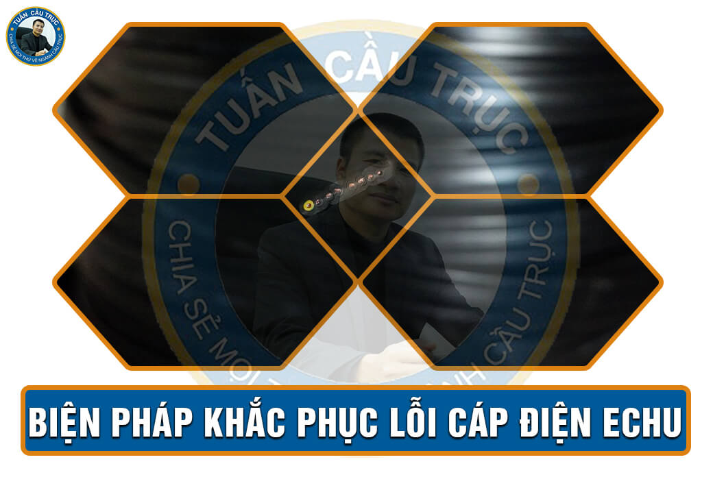 Biện pháp khắc phục lỗi cáp điện ECHU Biện pháp khắc phục lỗi cáp điện ECHU