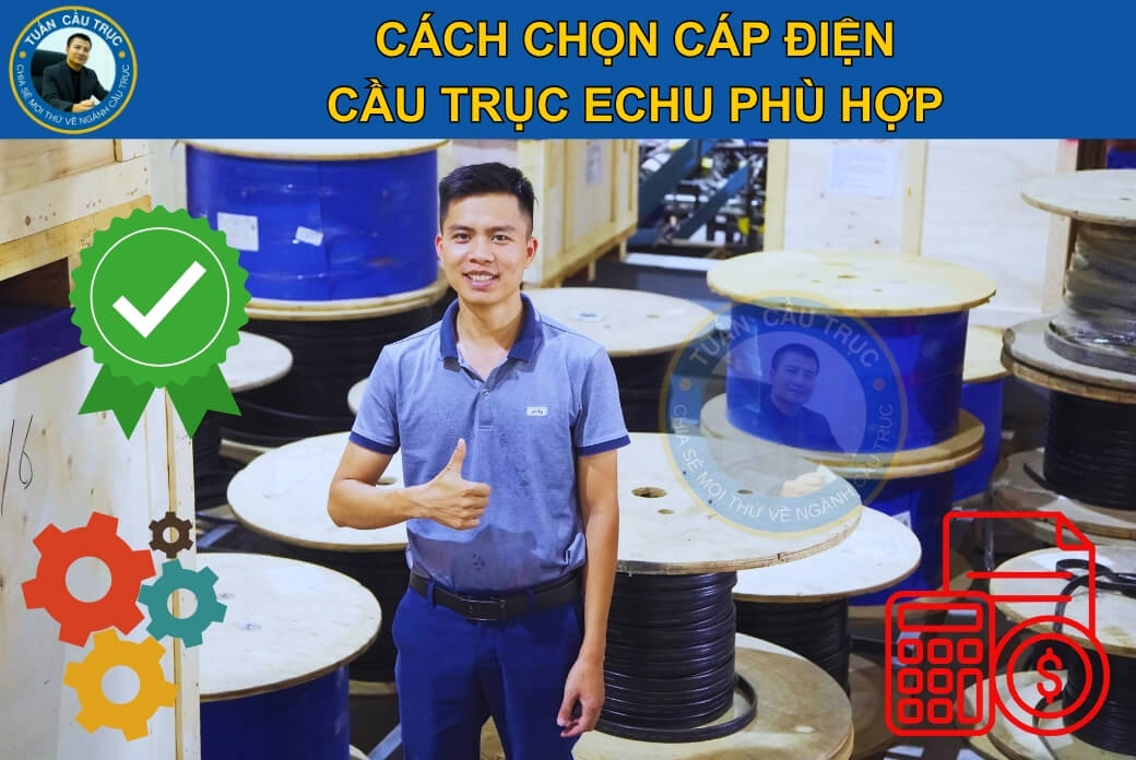 Cách chọn cáp điện cầu trục Echu phù hợp Cách chọn cáp điện cầu trục Echu phù hợp