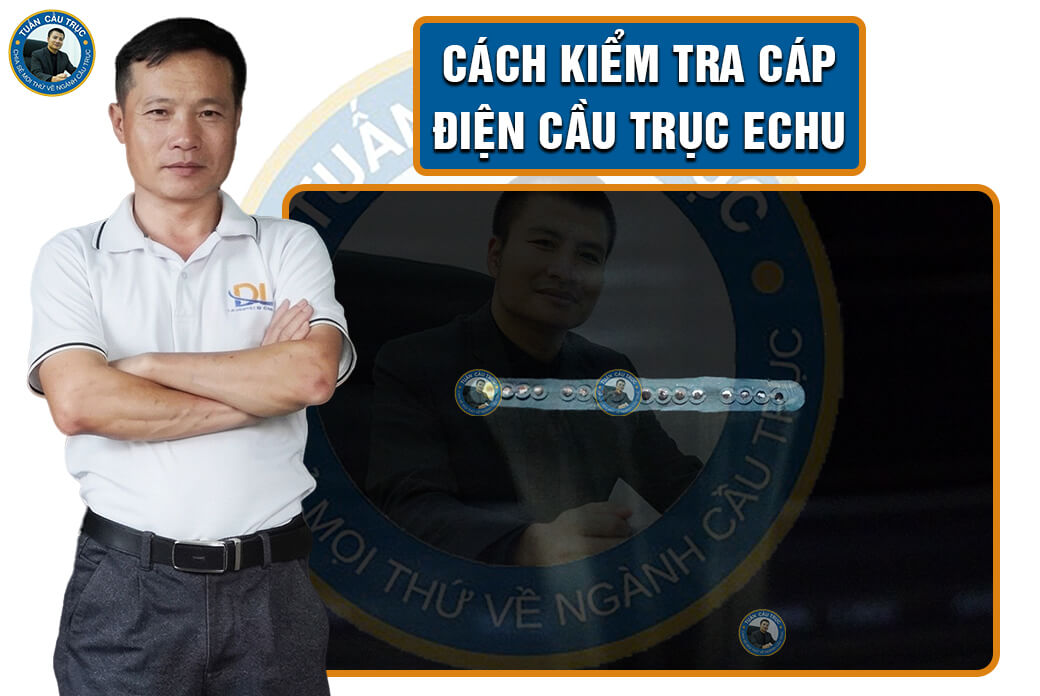 Cách kiểm tra cáp điện cầu trục ECHU Cách kiểm tra cáp điện cầu trục ECHU