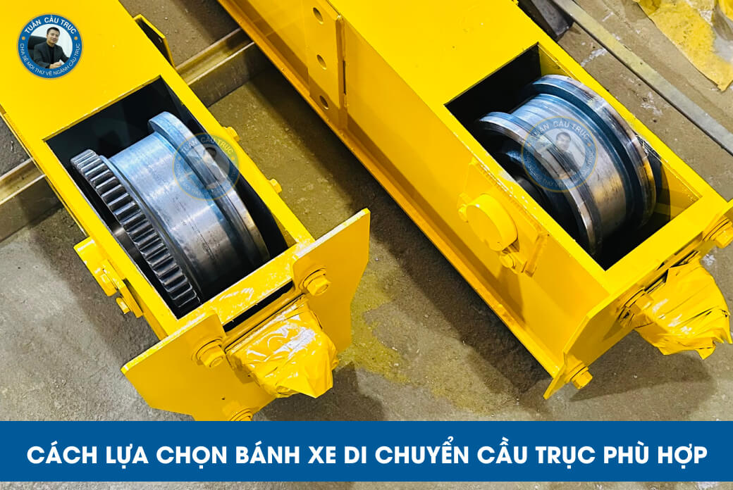 Cách lựa chọn bánh xe di chuyển cầu trục phù hợp Cách lựa chọn bánh xe di chuyển cầu trục phù hợp