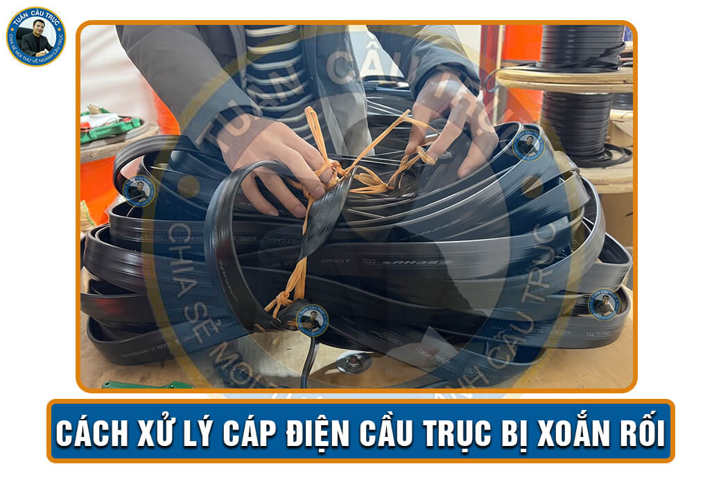 Cách xử lý cáp điện cầu trục bị xoắn rối Cách xử lý cáp điện cầu trục bị xoắn rối