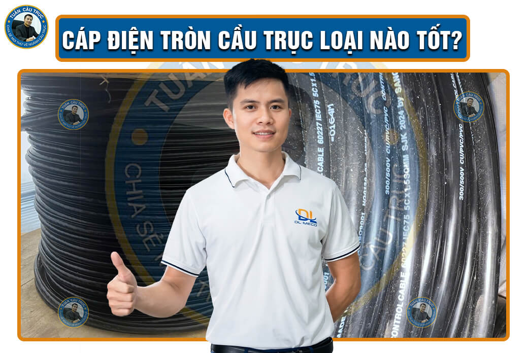 Cáp điện tròn cầu trục loại nào tốt? Cáp điện tròn cầu trục loại nào tốt?