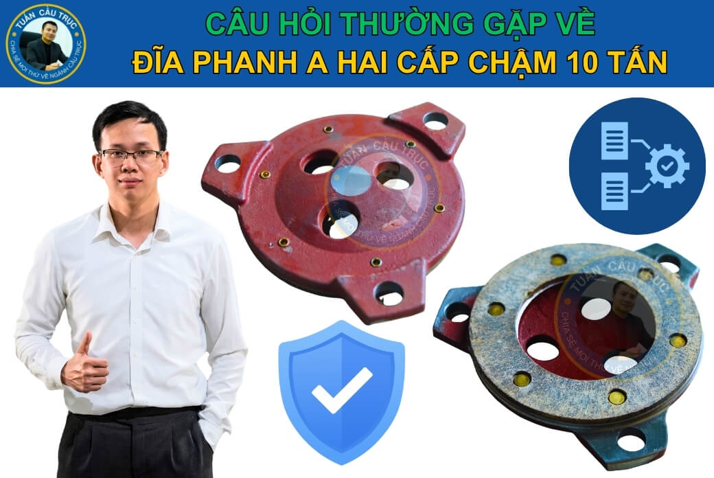 Câu hỏi thường gặp về đĩa phanh A hai cấp chậm 10 tấn Câu hỏi thường gặp về đĩa phanh A hai cấp chậm 10 tấn