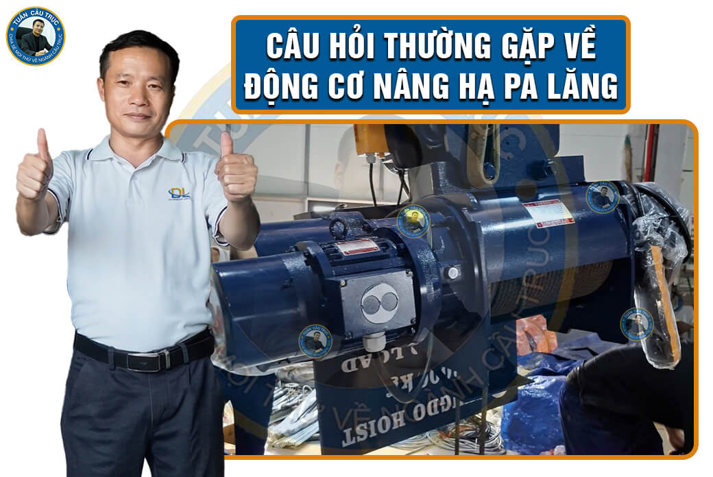 Câu hỏi thường gặp về động cơ nâng hạ pa lăng Câu hỏi thường gặp về động cơ nâng hạ pa lăng