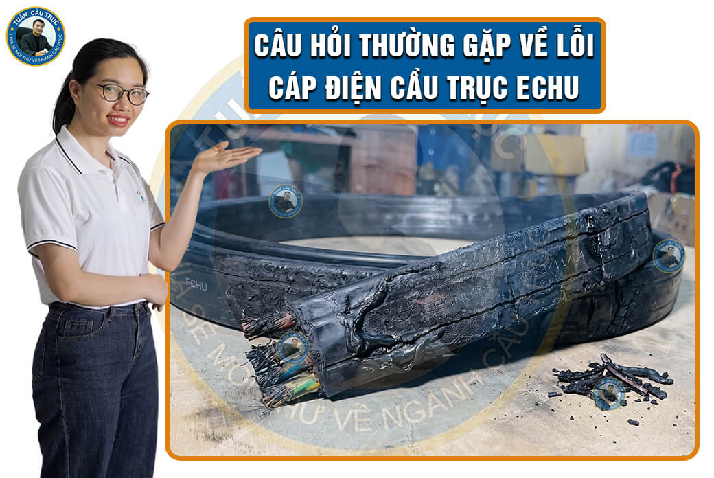 Câu hỏi thường gặp về lỗi cáp điện cầu trục ECHU Câu hỏi thường gặp về lỗi cáp điện cầu trục ECHU
