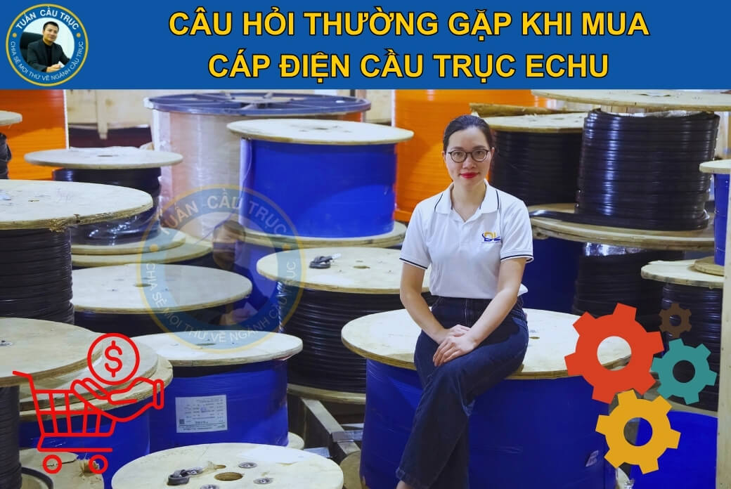 Câu hỏi thường gặp khi mua cáp điện cầu trục Echu Câu hỏi thường gặp khi mua cáp điện cầu trục Echu