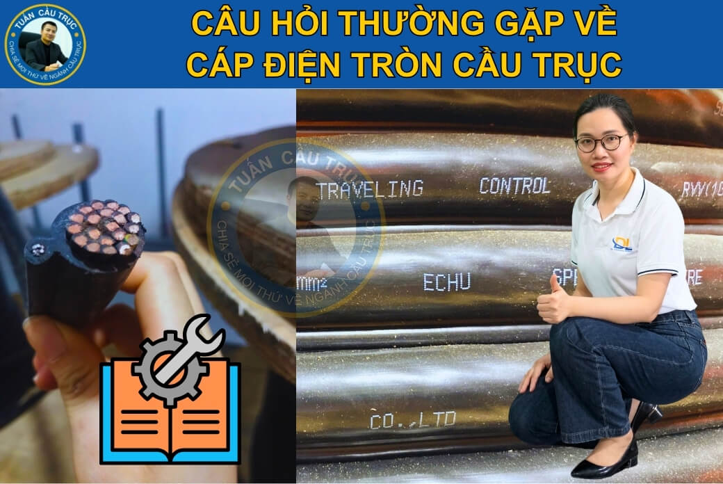 Câu hỏi thường gặp về cáp điện tròn cầu trục Câu hỏi thường gặp về cáp điện tròn cầu trục